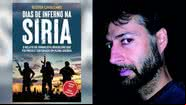 "Dias de Inferno na Síria" de Klester Cavalcanti - Reprodução/Klester Cavalcanti